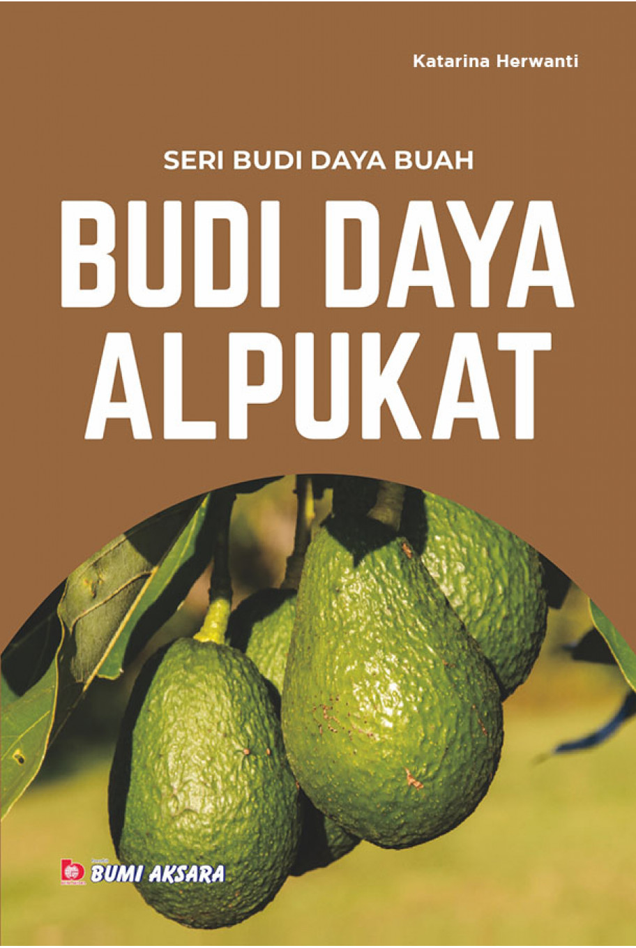 Seri Budi Daya Buah; Budi Daya Alpukat